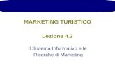 MARKETING TURISTICO Lezione 4.2 Il Sistema Informativo e le Ricerche di Marketing.