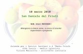 10 marzo 2010 San Daniele del Friuli Azienda per i Servizi Sanitari n.4 Medio Friuli Aldo Savoia – medico igienista Tiziana Macoritto – assistente sanitaria.