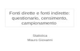 Fonti dirette e fonti indirette: questionario, censimento, campionamento Statistica Mauro Giovanni.