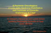 Il Paziente Oncologico: il ruolo della Medicina Riabilitativa dallOspedale al Domicilio Esperienza di Carpi Dr Massimo Albuzza-Dr.ssa Loretta Boiani Madicina.