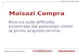 1 Francesco de Francesco Milano, 16 ottobre 2008 Maisazi Compra Ricerca sulle difficoltà incontrate dai potenziali clienti al primo acquisto on-line.