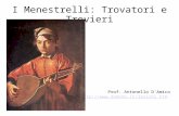 I Menestrelli: Trovatori e Trovieri Prof. Antonello D'Amico .
