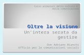 Oltre la visione Unintera serata da gestire Don Adriano Bianchi Ufficio per le comunicazioni sociali Corso animatori della cultura e della comunicazione.