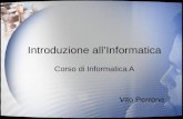 Introduzione allInformatica Corso di Informatica A Vito Perrone.