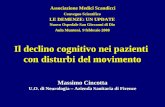 Il declino cognitivo nei pazienti con disturbi del movimento Massimo Cincotta U.O. di Neurologia – Azienda Sanitaria di Firenze Associazione Medici Scandicci.