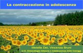 La contraccezione in adolescenza Metella Dei, Vincenza Bruni U.O. Ginecologia Infanzia e Adolescenza AOU Careggi.