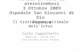 Il trattamento ottimale dellIctus Carlo Cappelletti Medicina – Stroke Unit San Giovanni di Dio Firenze 1 Novità in tema di aterotrombosi 3 Ottobre 2009.