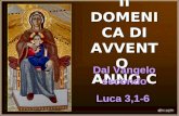 II DOMENICA DI AVVENTO ANNO C Dal Vangelo secondo Luca 3,1-6.