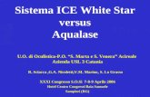 Sistema ICE White Star versus Aqualase R. Sciacca,G.A. Nicoletti,V.M. Marino, S. Lo Grasso U.O. di Oculistica-P.O. S. Marta e S. Venera Acireale Azienda.