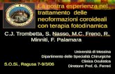 La nostra esperienza nel trattamento delle neoformazioni coroideali con terapia fotodinamica C.J. Trombetta, S. Nasso, M.C. Freno, R. Minniti, F. Palamara.