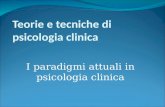 Teorie e tecniche di psicologia clinica I paradigmi attuali in psicologia clinica.