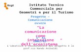 Istituto Tecnico Commerciale per Geometri e per il Turismo Progetto – Comunicazione ovvero La comunicazione come interazione dellecosistema 1° Ai 2002/03.