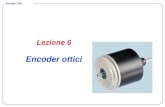 Encoder 1/50 Lezione 6 Encoder ottici. Encoder 2/50 Encoder Struttura degli encoder Encoder assoluto –Funzionamento –Risoluzione –Cause di Incertezza.