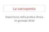 La sarcopenia Importanza nella pratica clinica 25 gennaio 2010.