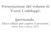 Presentazione del volume di Vanni Codeluppi: Ipermondo. Dieci chiavi per capire il presente, Roma-Bari, Laterza, 2012.