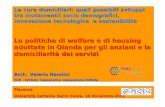 Le cure domiciliari: quali possibili sviluppi tra mutamentii socio demografici, innovazione tecnologica e sostenibilità Le politiche di welfare e di housing.