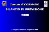 BILANCIO DI PREVISIONE 2008 Comune di CORMANO Consiglio Comunale - 22 gennaio 2008.