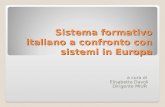 Sistema formativo italiano a confronto con sistemi in Europa a cura di Elisabetta Davoli Dirigente MIUR.