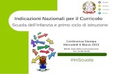 Indicazioni Nazionali per il Curricolo Scuola dellinfanzia e primo ciclo di istruzione Conferenza Stampa Mercoledì 6 Marzo 2013 MIUR- Sala della Comunicazione.