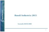 1 Bandi Industria 2015 Sassuolo 08/04/2008. 2 Azione Strategica di Innovazione Industriale Efficienza energetica 30 aprile - 30 giugno 2008.