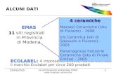 28/09/2005 La certificazione ambientale EMAS nelle imprese ceramiche 1 ALCUNI DATI EMAS 11 11 siti registrati in Provincia di Modena ECOLABEL: ECOLABEL: