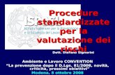 Procedure standardizzate per la valutazione dei rischi Dott. Stefano Signorini Ambiente e Lavoro CONVENTION La prevenzione dopo il D.Lgs. 81/2008, novità,