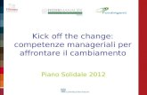 Kick off the change: competenze manageriali per affrontare il cambiamento Piano Solidale 2012.