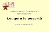 Coordinamento Caritas operatori comunicazione Leggere le povertà Roma, 9 giugno 2006.