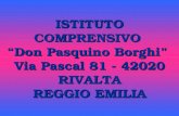 ISTITUTO COMPRENSIVO Don Pasquino Borghi Via Pascal 81 - 42020 RIVALTA REGGIO EMILIA.