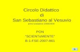 Circolo Didattico di San Sebastiano al Vesuvio anno scolastico 2008/2009 PON SCIENTeMENTE B-1-FSE-2007-861.