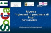 Ricerca I giovani in provincia di Pisa Primi risultati  Settore Politiche Giovanili Servizio Sistemi Informativi, Studi.