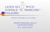 LICEO SCIENTIFICO STATALE G. MARCONI –FOLIGNO MONITORAGGIO DELLA SODDISFAZIONE A.S. 2010-2011 SEDI DI VIA ISOLABELLA E VIA CAIROLI.