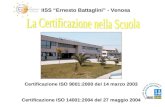 IISS Ernesto Battaglini - Venosa Certificazione ISO 9001:2000 del 14 marzo 2003 Certificazione ISO 14001:2004 del 27 maggio 2004.