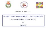 IL SISTEMA FORMATIVO INTEGRATO: LA COMUNITA EDUCANTE di CHIUSI Dal 2007 ad oggi………