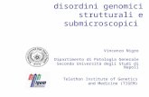 Disordini genomici strutturali e submicroscopici Vincenzo Nigro Dipartimento di Patologia Generale Seconda Università degli Studi di Napoli Telethon Institute.