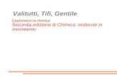 Valitutti, Tifi, Gentile Esploriamo la chimica Seconda edizione di Chimica: molecole in movimento.
