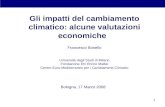 1 Gli impatti del cambiamento climatico: alcune valutazioni economiche Francesco Bosello Università degli Studi di Milano Fondazione Eni Enrico Mattei.