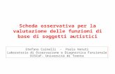 Scheda osservativa per la valutazione delle funzioni di base di soggetti autistici Stefano Cainelli - Paola Venuti Laboratorio di Osservazione e Diagnostica.