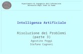 Dipartimento di Ingegneria dellInformazione Università degli Studi di Parma Intelligenza Artificiale Risoluzione dei Problemi (parte 3) Agostino Poggi.