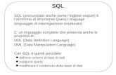 SQL SQL (pronunciato anche come linglese sequel) è lacronimo di Structured Query Language (linguaggio di interrogazione strutturato) E un linguaggio completo.