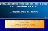 1 Lospedalizzazione domiciliare per i pazienti con infezione da HIV: lesperienza di Torino M. De Agostini Lospedalizzazione domiciliare per i pazienti.