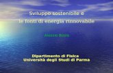 Sviluppo sostenibile e le fonti di energia rinnovabile Alessio Bosio Dipartimento di Fisica Università degli Studi di Parma.
