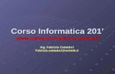 Corso Informatica 201  Ing. Fabrizio Cattadori Fabrizio.cattadori@unimib.it.