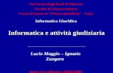 Informatica e attività giudiziaria Lucio Maggio – Ignazio Zangara Anno Accademico 2004/2005 Università degli Studi di Palermo Facoltà di Giurisprudenza.