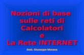 Nozioni di base sulle reti di Calcolatori e La Rete INTERNET Dott. Giuseppe Morana.