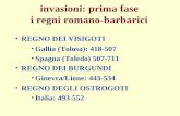 Invasioni: prima fase i regni romano-barbarici REGNO DEI VISIGOTI Gallia (Tolosa): 418-507 Spagna (Toledo) 507-711 REGNO DEI BURGUNDI Ginevra/Lione: 443-534.