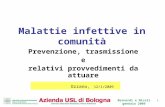 1 Bernardi e Nicoli gennaio 2009 Malattie infettive in comunità Prevenzione, trasmissione e relativi provvedimenti da attuare Ozzano, 12/1/2009.