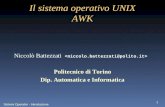 Sistemi Operativi - Introduzione 1 Il sistema operativo UNIX AWK Niccolò Battezzati Politecnico di Torino Dip. Automatica e Informatica.