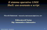 Sistemi Operativi - Introduzione 1 Il sistema operativo UNIX Shell: uso avanzato e script Niccolò Battezzati Politecnico di Torino Dip. Automatica e Informatica.
