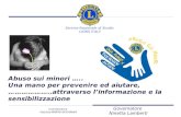 Coordinatrice Patrizia MARINI NOVARINA Abuso sui minori ….. Una mano per prevenire ed aiutare, ………………..attraverso linformazione e la sensibilizzazione.